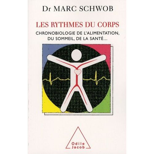 Les Rythmes Du Corps - Chronobiologie De L'alimentation, Du Sommeil, De La Santé