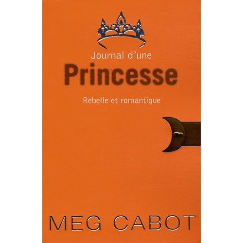 Journal D'une Princesse - Tome 6 - Rebelle Et Romantique