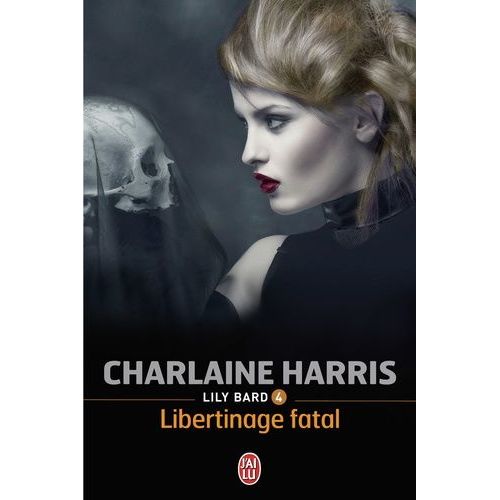 Lily Bard - Tome 4 - Libertinage Fatal