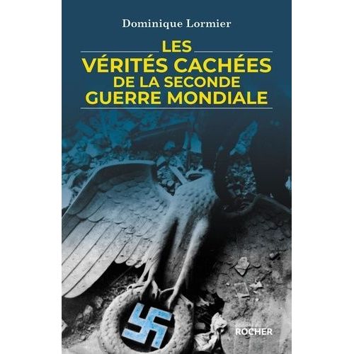 Les Vérités Cachées De La Seconde Guerre Mondiale