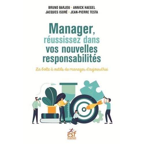 Manager, Réussissez Dans Vos Nouvelles Responsabilités - La Boîte À Outils Du Manager D'aujourd'hui