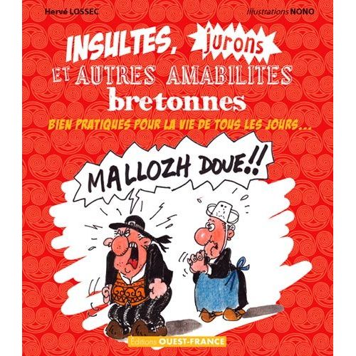 Insultes, Jurons Et Autres Amabilités Bretonnes Bien Pratiques Dans La Vie De Tous Les Jours