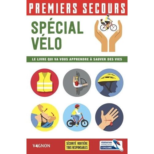 Premiers Secours Spécial Vélo - Le Livre Qui Va Vous Apprendre À Sauver Des Vies