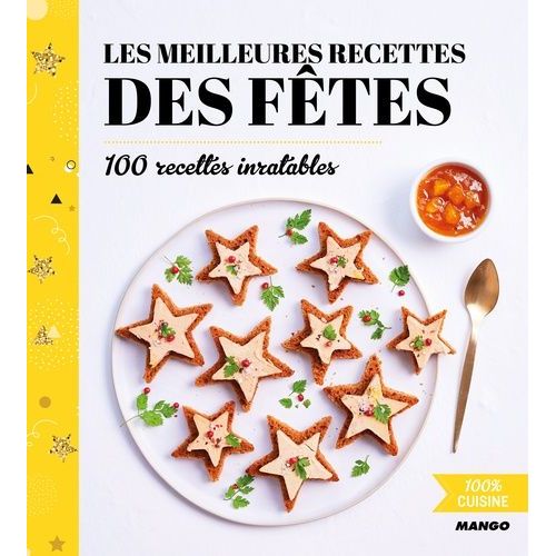 Les Meilleurs Recettes Des Fêtes - 100 Recettes Inratables