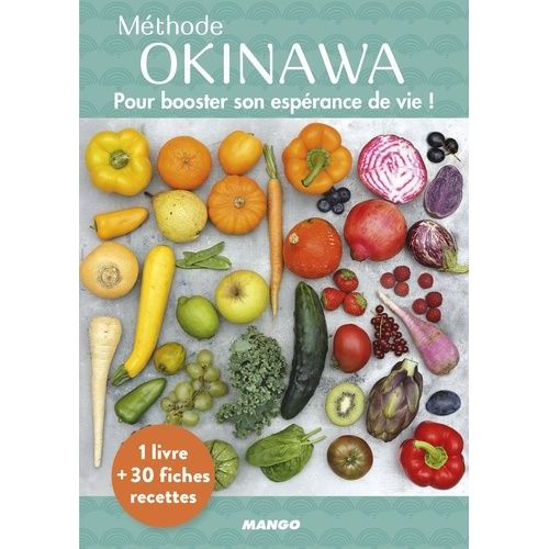 Méthode Okinawa - Pour Booster Votre Espérance De Vie ! Avec 30 Fiches Recettes