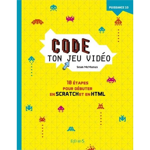 Code Ton Jeu Vidéo - 10 Étapes Pour Débuter En Scratch Et En Html