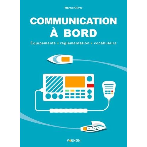 Communication À Bord - Equipements, Réglementation, Vocabulaire