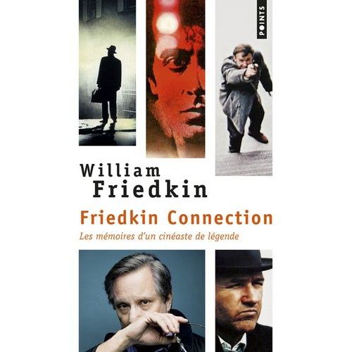 Friedkin Connection - Les Mémoires D'un Cinéaste De Légende