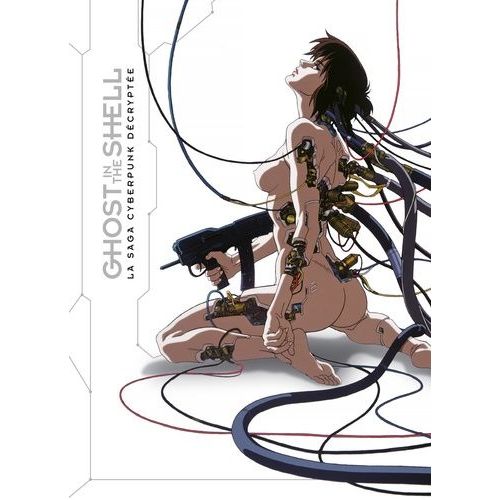 Ghost In The Shell - La Saga Décryptée