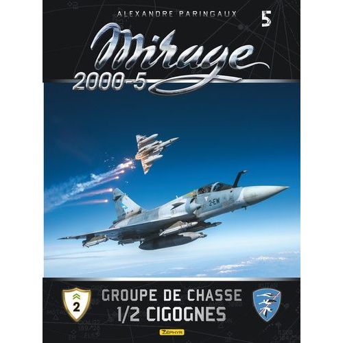 Mirage 2000-5 - Tome 5, Groupe De Chasse 1/2 Cigognes