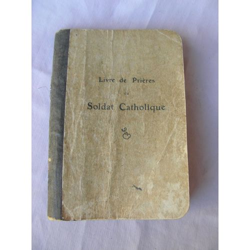 Ww1 France " Livre De Prières Du Soldat Catholique " Francais Daté De 1916 14-18 Rare