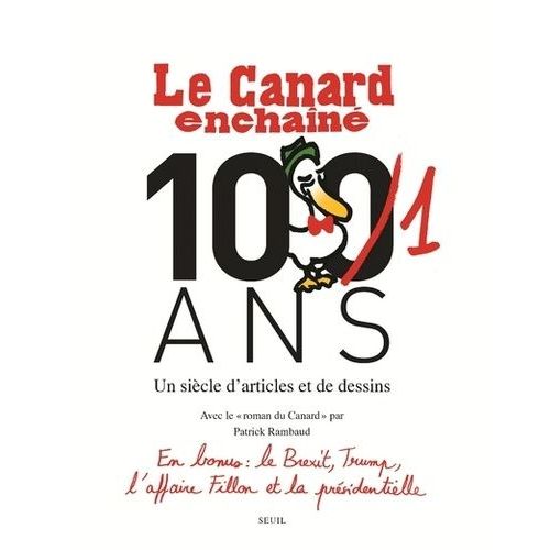 Le Canard Enchaîné, 101 Ans - Un Siècle D'articles Et De Dessins