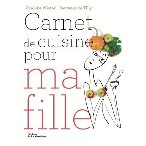 Carnet De Cuisine Pour Ma Fille - 101 Recettes Essentielles Pour Être Majeure En Cuisine