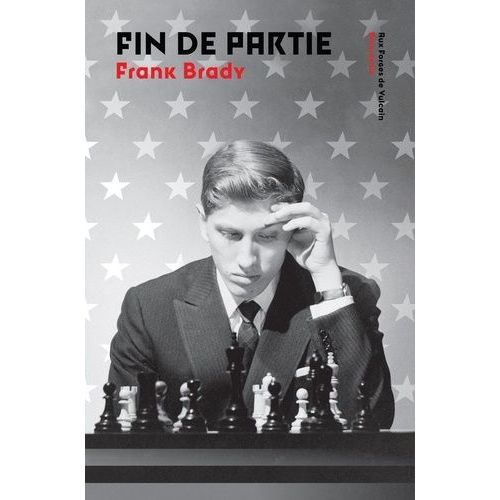 Fin De Partie - L'ascension Et La Chute De Bobby Fischer