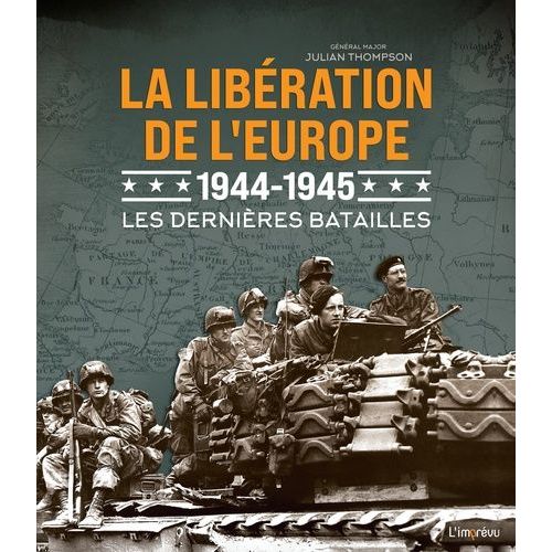 La Libération De L'europe 1944-1945 - Les Dernières Batailles