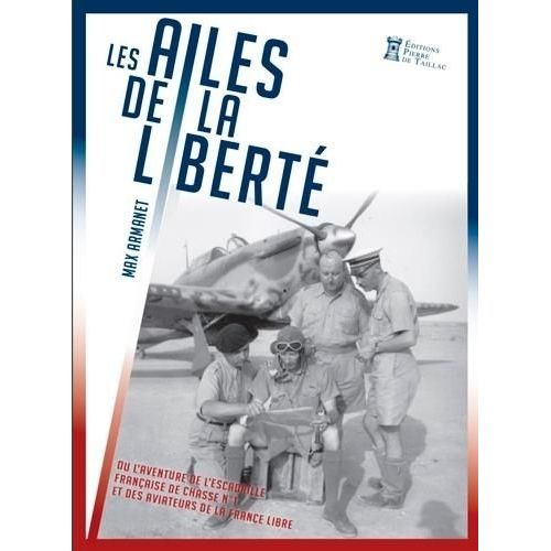 Les Ailes De La Liberté - L'épopée Du Désert De L'escadrille Française De Chasse N° 1