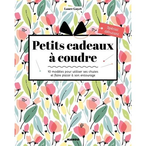 Petits Cadeaux À Coudre - 10 Momdèles Pour Utiliser Ses Chutes Et Faire Plaisir À Son Entourage