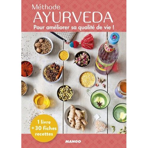 Méthode Ayurveda - Pour Amélioré Sa Qualité De Vie ! Avec 30 Fiches Recettes