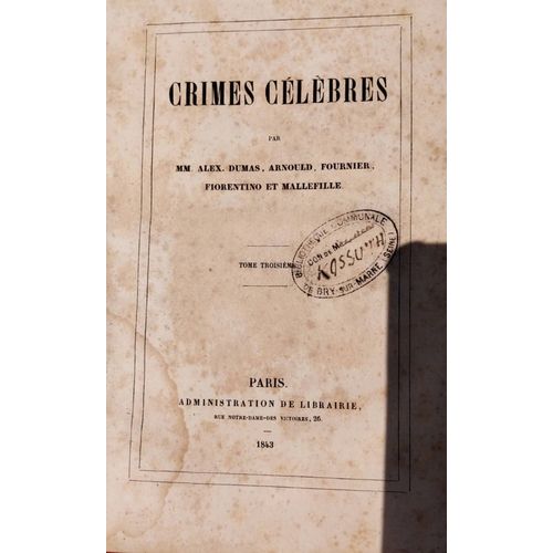 Crimes Célèbres Par Mm. Alexandre Dumas , Arnould, Fournier, Fiorentino Et Malefille.1843, Tome Troisieme