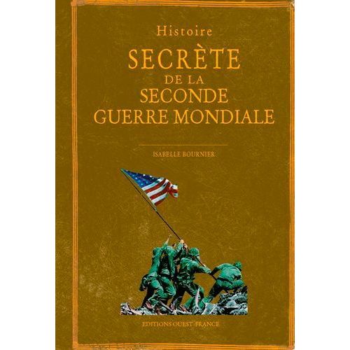 Histoire Secrète De La Seconde Guerre Mondiale