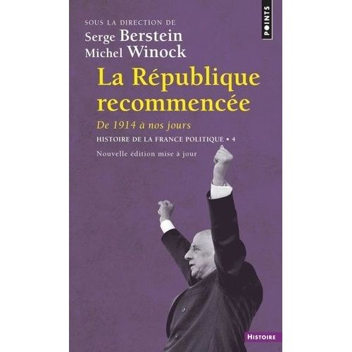 Histoire De La France Politique - Tome 4, La République Recommencée, De 1914 À Nos Jours