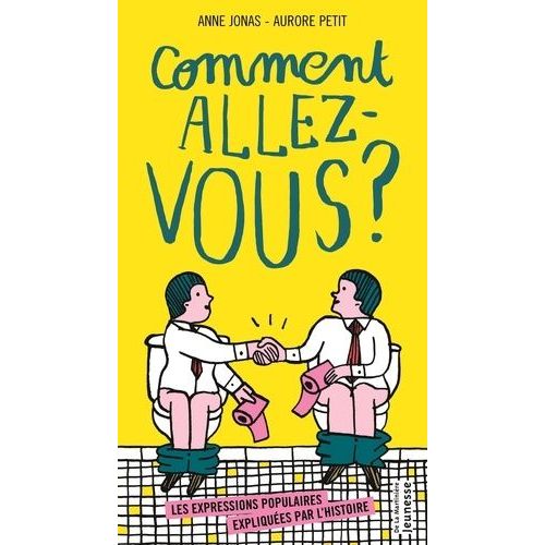 Comment Allez-Vous ? - Les Expressions Populaires Expliquées Par L'histoire