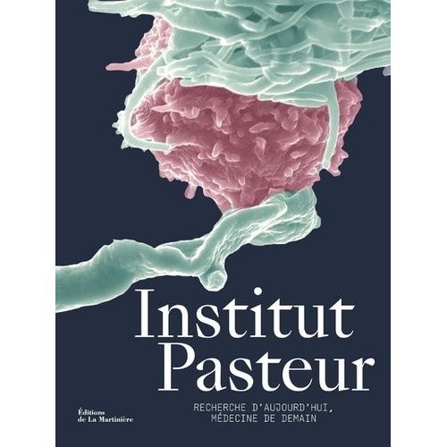 Institut Pasteur - Recherche D'aujourd'hui, Médecine De Demain