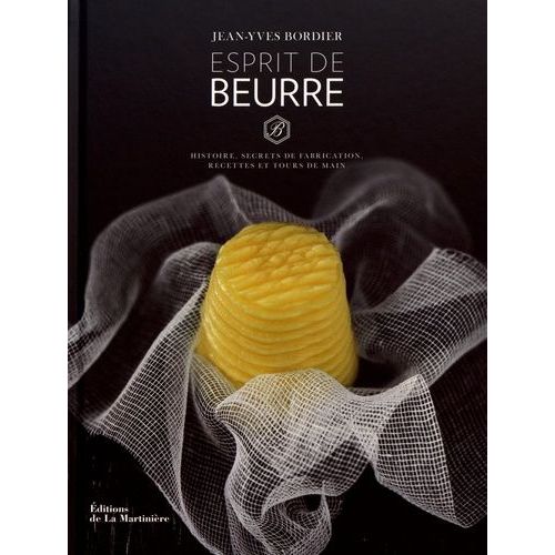 Esprit De Beurre - Histoire, Secrets De Fabrication, Recettes Et Tours De Main