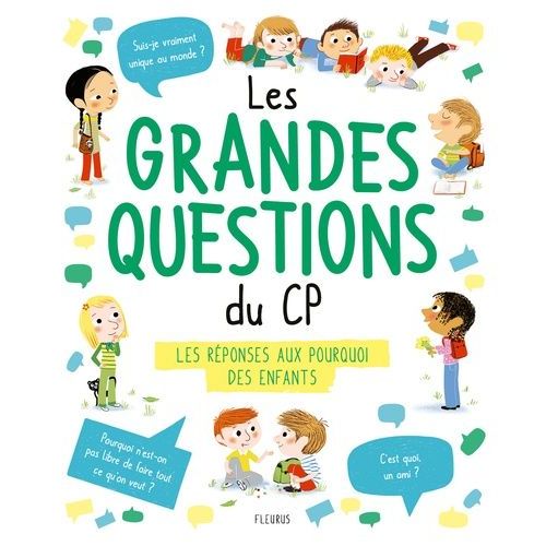 Les Grandes Questions Du Cp - Les Réponses Aux Pourquoi Des Enfants
