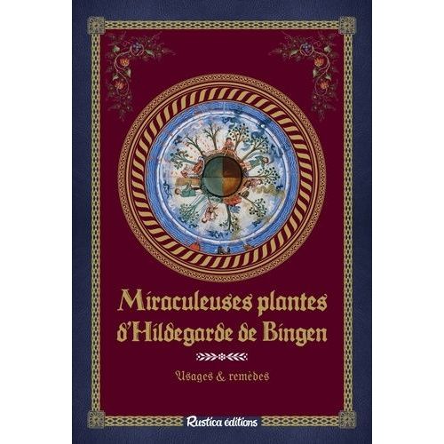 Miraculeuses Plantes D'hildegarde De Bingen - Usages & Remèdes