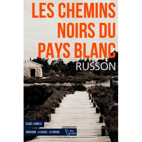 Les Chemins Noirs Du Pays Blanc