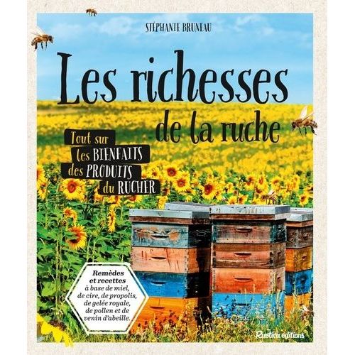 Les Richesses De La Ruche - Tout Savoir Sur Les Bienfaits Des Produits Du Rucher
