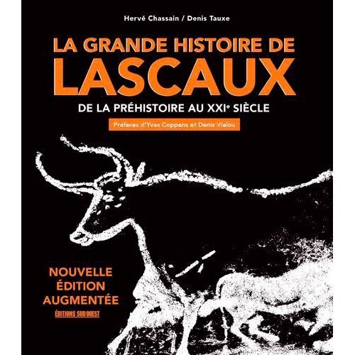 La Grande Histoire De Lascaux - De La Préhistoire Au Xxie Siècle