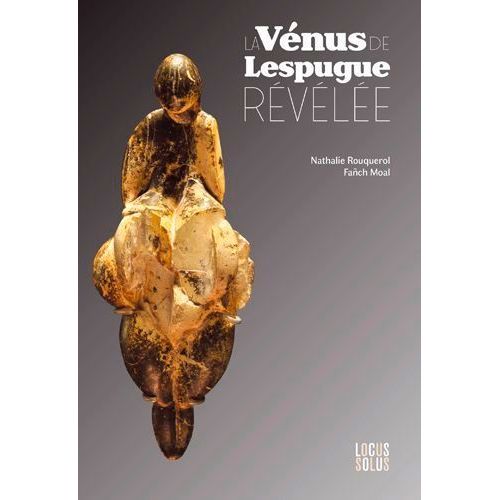 La Vénus De Lespugue Révélée - Regards Croisés