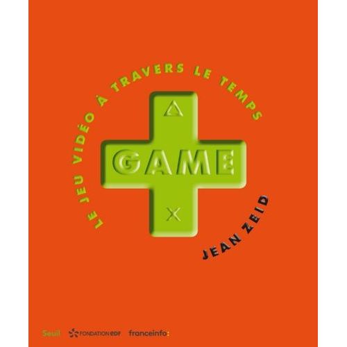 Game - Le Jeu Vidéo À Travers Le Temps