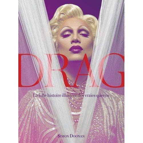 Drag Queens - La Folle Histoire Illustrée Des Vraies Queens