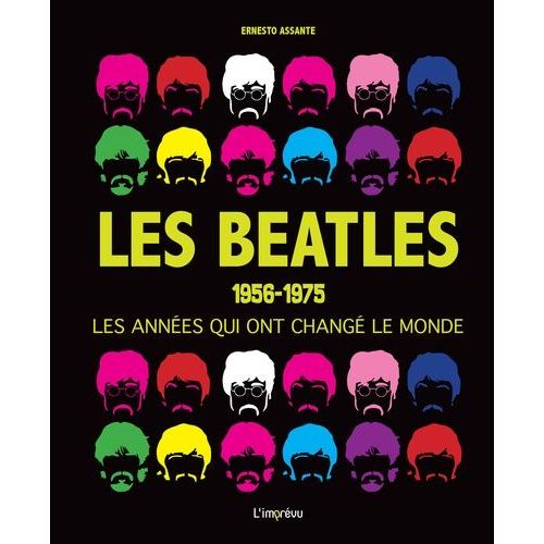 Les Beatles 1956-1975 - Les Années Qui Ont Changé Le Monde