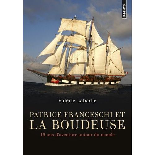 Patrice Franceschi Et La Boudeuse - 15 Ans D'aventure Autour Du Monde