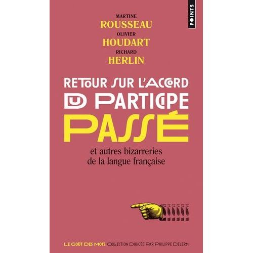 Retour Sur L'accord Du Participe Passé - Et Autres Bizarreries De La Langue Française