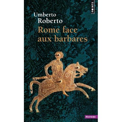 Rome Face Aux Barbares - Une Histoire Des Sacs De La Ville
