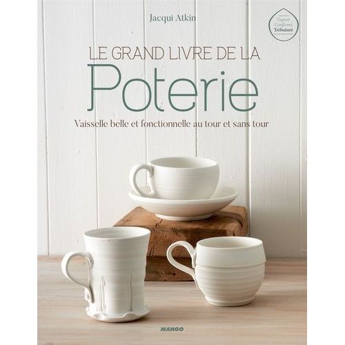 Le Grand Livre De La Poterie