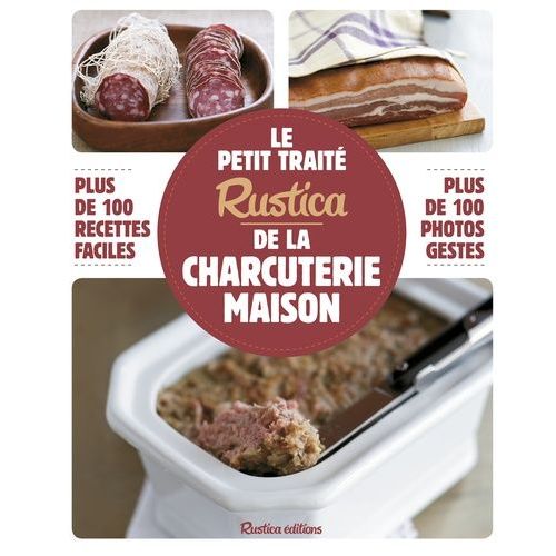 Le Petit Traité Rustica De La Charcuterie Maison