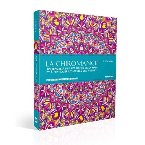 La Chiromancie - Apprendre À Lire Les Lignes De La Main Et À Pratiquer Les Gestes Des Mudras