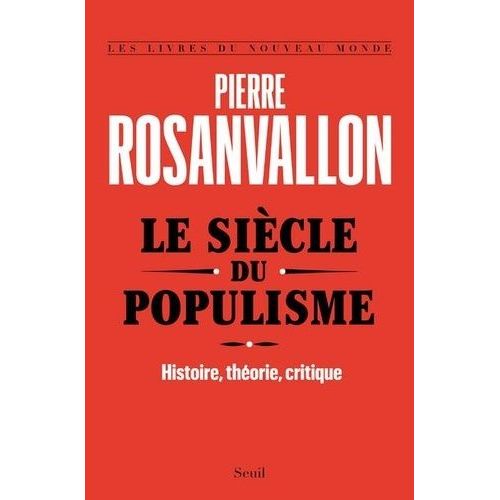 Le Siècle Du Populisme - Histoire, Théorie, Critique