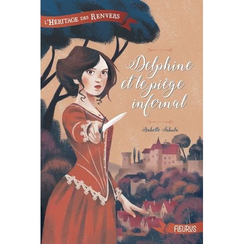 L'héritage Des Renvers - Tome 1 - Delphine Et Le Piège Infernal