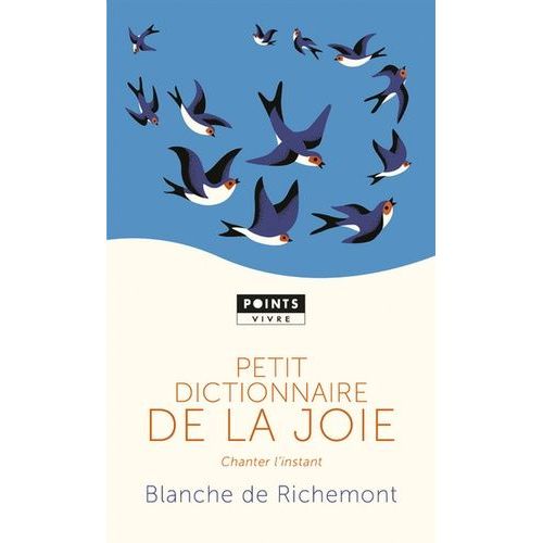 Petit Dictionnaire De La Joie - Chanter L'instant