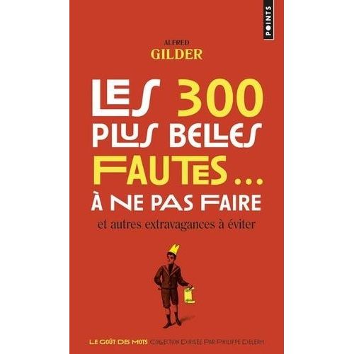 Les 300 Plus Belles Fautes - À Ne Pas Faire - Et Autres Extravagances À Éviter