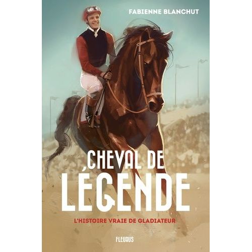 Cheval De Légende - L'histoire Vraie De Gladiateur