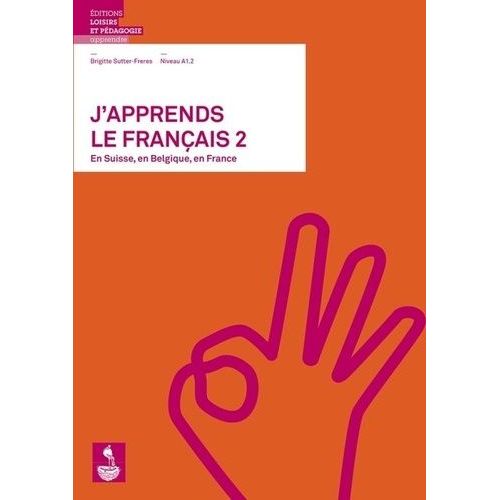 J'apprends Le Français 2 Niveau A1.2 - En Suisse, En Belgique, En France