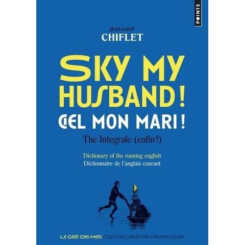 Sky My Husband ! / Ciel Mon Mari ! The Integrale (Enfin !) - Dictionary Of The Running English / Dictionnaire De L'anglais Courant